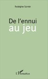 De l'ennui au jeu