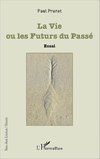 La Vie ou les Futurs du Passé