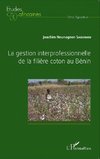 La gestion interprofessionnelle de la filière coton au Bénin