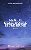 La nuit était notre seule arme