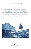 Histoire de l'industrie sucrière en Guadeloupe aux XIXe et XXe siècles