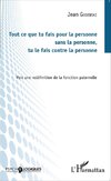 Tout ce que tu fais pour la personne sans la personne, tu le fais contre la personne