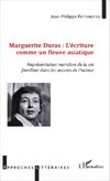 Marguerite Duras : l'écriture comme un fleuve asiatique