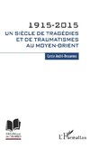 1915-2015. Un siècle de tragédies et de traumatismes au Moyen-Orient