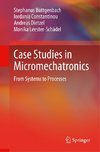 Case Studies in Micromechatronics