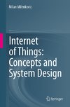 Internet of Things: Concepts and System Design