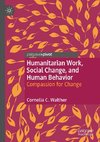 Humanitarian Work, Social Change, and Human Behavior