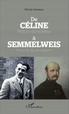 De Céline Histoire d'une thèse à Semmelweis Histoire d'une oeuvre