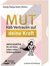 Mut- Hab Vertrauen in deine Kraft Impulskarten für ein freies Leben voller Selbstvertrauen