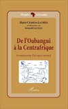 De l'Oubangui à la Centrafrique