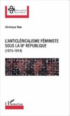 L'anticléricalisme féministe sous la IIIe République (1875-1914)