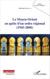 Le Moyen-Orient en quête d'un ordre régional (1945-2000)