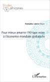 Pour mieux amarrer l'Afrique noire à l'économie mondiale globalisée