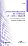 Le travail institutionnel en psychiatrie et en milieu éducatif