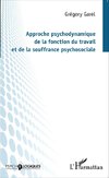 Approche psychodynamique de la fonction du travail et de la souffrance psychosociale