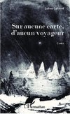 Sur aucune carte, d'aucun voyageur