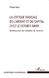 La critique radicale de l'argent et du capital chez le dernier-Marx