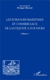 Les échanges maritimes et commerciaux de l'Antiquité à nos jours - Volume 2