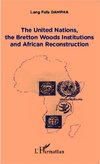 The United Nations, the Bretton Woods Institutions and African Reconstruction