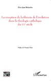 La réception de la théorie de l'évolution dans la théologie catholique du XX e siècle