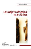 Les objets africains, ici et là-bas