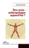 Etre socio-anthropologue aujourd'hui ?