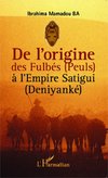 De l'origine des Fulbés (Peuls) à l'Empire Satigui (Deniyanké)