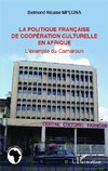 La politique française de coopération culturelle en Afrique