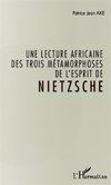 Une lecture africaine des trois métamorphoses de l'esprit de Nietzsche