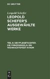 Leopold Schefer's ausgewählte Werke, Teil 8, Die Pflegetochter. Die Prinzeninseln. Ein Weihnachtsfest in Rom