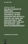 Die Reichsgesetze über den Unterstützungswohnsitz,in der Fassung der Novelle vom 30. Mai 1908, die Freizügigkeit, den Erwerb und Verlust der Bundes- und Staatsangehörigkeit