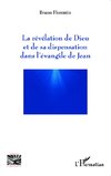 La révélation de Dieu et de sa dispensation dans l'évangile de Jean