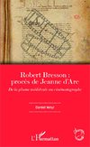 Robert Bresson: procès de Jeanne d'Arc