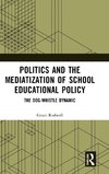 Politics and the Mediatization of School Educational Policy