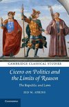 Cicero on Politics and the Limits of Reason