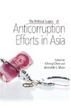 Political Logics of Anticorruption Efforts in Asia, The