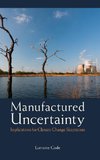 Manufactured Uncertainty