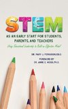 S.T.E.M. as An Early Start for Students, Parents and Teachers Using Educational Leadership to Build an Effective 2020 Model