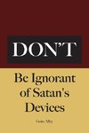 Don't Be Ignorant of Satan's Devices