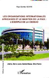 Les organisations internationales africaines et le maintien de la paix :