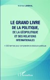 Le grand livre de la politique, de la géopolitique et des relations internationales