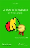 La chute de la Révolution. Les derniers complots