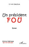 Un président fou