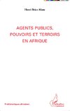 Agents publics, pouvoirs et terroirs en Afrique