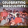 Celebrating Masculinity