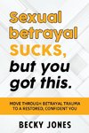 Sexual betrayal SUCKS, but you got this.