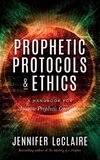 Prophetic Protocols & Ethics