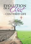 Evolution of a Christ- Centered Life