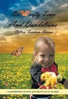 Butterfly Tears and Dandelions