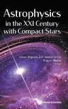 Astrophysics in the XXI Century with Compact Stars